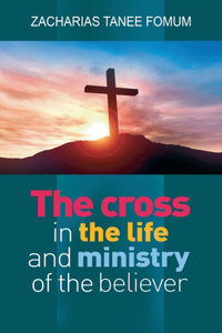 Cross in The Life and Ministry of The Believer