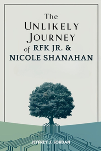 Unlikely Journey of RFK Jr. & Nicole Shanahan