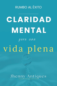 RUMBO AL ÉXITO - Claridad Mental Para una Vida Plena