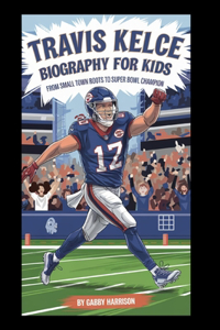 Travis Kelce Biography Book for Kids