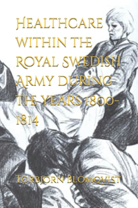 Healthcare within the Royal Swedish Army during the years 1800-1814