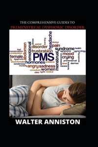 Comprehensive Guides To Premenstrual Dysphoric Disorder