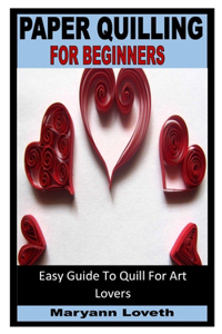 Paper Quilling for Beginners