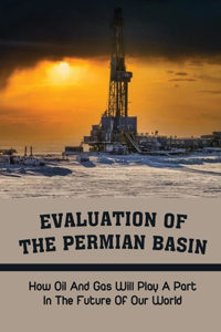 Evaluation Of The Permian Basin