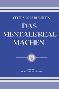 Das Mentale Real Machen