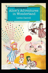 Alice's Adventures in Wonderland Annotated