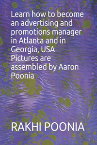 Learn how to become an advertising and promotions manager in Atlanta and in Georgia, USA