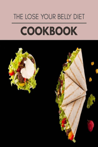 The Lose Your Belly Diet Cookbook