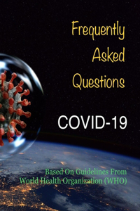 Frequently Asked Questions COVID-19