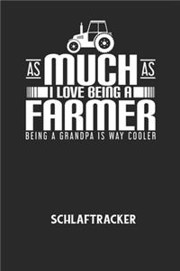AS MUCH AS I LOVE BEING A FARMER BEING A GRANDPA IS WAY COOLER - Schlaftracker