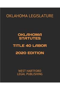 Oklahoma Statutes Title 40 Labor 2020 Edition
