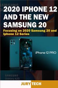 2020 IPhone 12 and the New Samsung 20