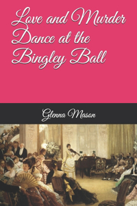 Love and Murder Dance at the Bingley Ball