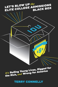 Let's Blow Up the Elite College Admissions Black Box