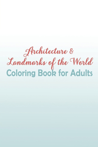 Architecture & Landmarks of the World Coloring Book for Adults