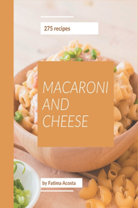 275 Macaroni And Cheese Recipes