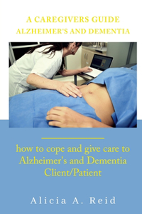 A Caregivers Guide Alzheimer's and Dementia