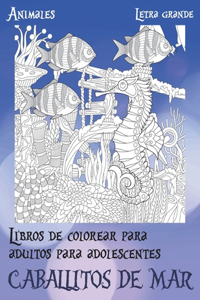 Libros de colorear para adultos para adolescentes - Letra grande - Animales - Caballitos de mar