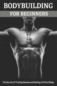 Bodybuilding For Beginners