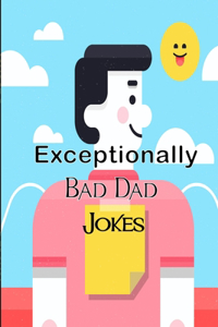 Exceptionally Bad Dad Jokes