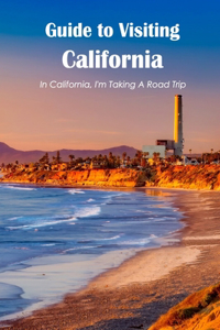 Guide to Visiting California