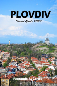 PLOVDIV Travel Guide 2023