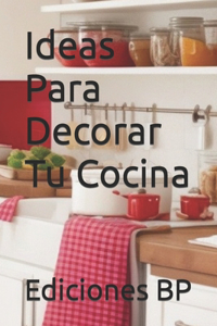 Ideas Para Decorar Tu Cocina