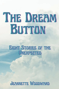 Dream Button: Eight Stories of the Unexpected