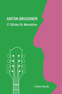 Anton Bruckner - 11 Stücke für Mandoline