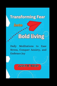 Transforming Fear into Bold Living