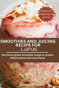 Smoothies and Juicing Recipe for Lupus