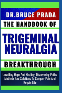 Handbook of Trigeminal Neuralgia Breakthrough