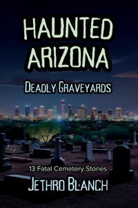 Haunted Arizona Deadly Graveyards