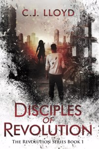 Disciples of Revolution: The Revolution Series Book 1