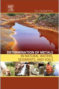Determination of Metals in Natural Waters, Sediments, and Soils
