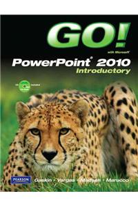 GO! with Microsoft PowerPoint 2010 Introductory