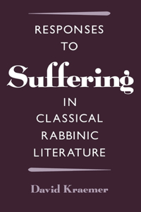 Responses to Suffering in Classical Rabbinic Literature