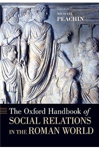 The Oxford Handbook of Social Relations in the Roman World