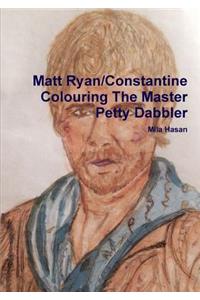 Matt Ryan/Constantine Colouring The Master Petty Dabbler