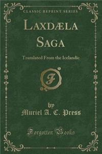 Laxdï¿½la Saga: Translated from the Icelandic (Classic Reprint)