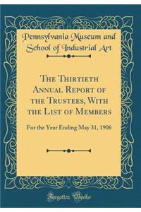 The Thirtieth Annual Report of the Trustees, With the List of Members: For the Year Ending May 31, 1906 (Classic Reprint)