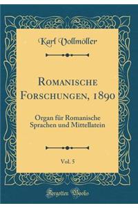 Romanische Forschungen, 1890, Vol. 5: Organ für Romanische Sprachen und Mittellatein (Classic Reprint)