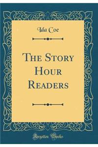The Story Hour Readers (Classic Reprint)