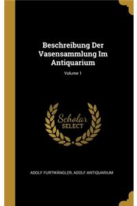 Beschreibung Der Vasensammlung Im Antiquarium; Volume 1