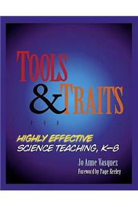 Tools & Traits for Highly Effective Science Teaching, K-8