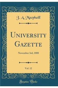 University Gazette, Vol. 12: November 3rd, 1888 (Classic Reprint)