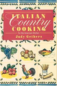 Italian Country Cooking: For the American Kitchen: A Cookbook
