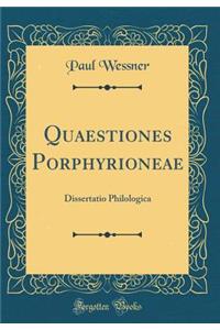 Quaestiones Porphyrioneae: Dissertatio Philologica (Classic Reprint)