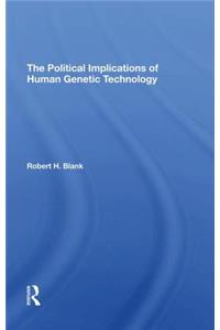 The Political Implications Of Human Genetic Technology