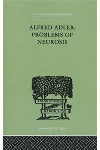 Alfred Adler: Problems of Neurosis